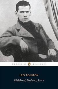 Childhood, Boyhood, Youth : Penguin Classics - Leo Tolstoy