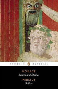 The Satires of Horace and Persius : Penguin Classics - Horace