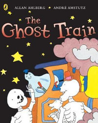 Funnybones : The Ghost Train - Allan Ahlberg