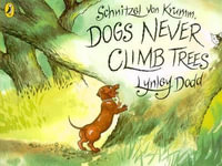 Schnitzel Von Krumm, Dogs Never Climb Trees : Hairy Maclary and Friends - Lynley Dodd