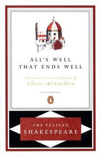 All's Well That Ends Well : The Pelican Shakespeare - William Shakespeare