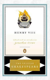 Henry VIII : The Pelican Shakespeare - William Shakespeare