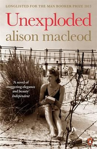 Unexploded - Alison MacLeod