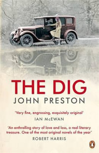 The Dig : Now a BAFTA-nominated motion picture starring Ralph Fiennes, Carey Mulligan and Lily James - John Preston