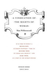 A Vindication of the Rights of Woman : Penguin Books Great Ideas - Mary Wollstonecraft