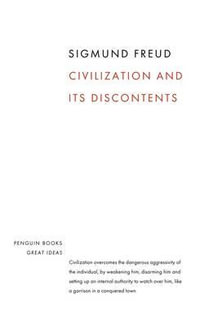 Penguin Books Great Ideas: Civilzation & its Discontents : Civilzation & its Discontents - Sigmund Freud