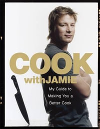 Cook with Jamie : My Guide to Making You a Better Cook - Jamie Oliver