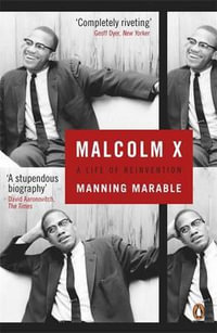 Malcolm X : A Life of Reinvention - Manning Marable