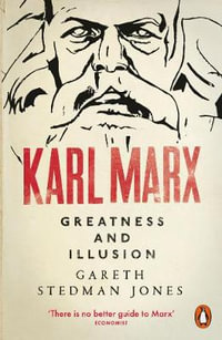 Karl Marx : Greatness and Illusion - Gareth Stedman Jones