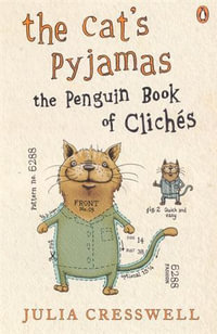 The Cat's Pyjamas : The Penguin Book of Cliches - Julia Cresswell