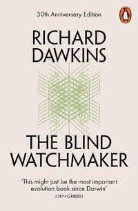 The Blind Watchmaker : Why the Evidence of Evolution Reveals a Universe Without Design - Richard Dawkins