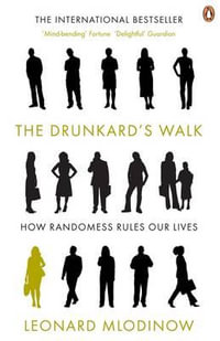 The Drunkard's Walk : How Randomness Rules Our Lives - Leonard Mlodinow