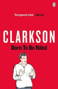 Born to be Riled - Jeremy Clarkson