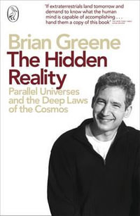 The Hidden Reality : Parallel Universes and the Deep Laws of the Cosmos - Brian Greene