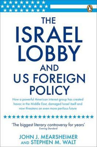 The Israel Lobby and US Foreign Policy - John J Mearsheimer