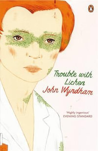 Trouble with Lichen : Classic Science Fiction - John Wyndham