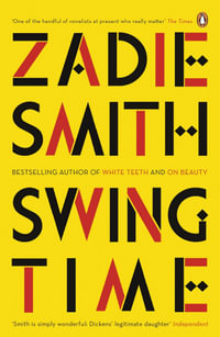 Swing Time : Longlisted for the 2017 Man Booker Prize - Zadie Smith