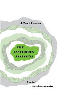 Penguin Books Great Ideas: The Fastidious Assassins : The Fastidious Assassins - Albert Camus