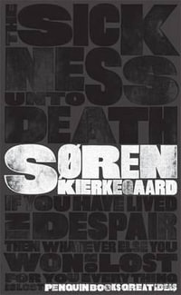 Penguin Books Great Ideas: The Sickness Unto Death : The Sickness Unto Death - Soren Kierkegaard