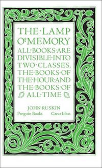 Penguin Books Great Ideas: The Lamp of Memory : The Lamp of Memory - John Ruskin