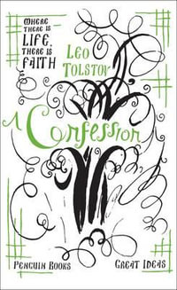 Penguin Books Great Ideas: A Confession : A Confession - Leo Tolstoy