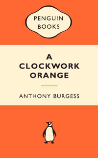 A Clockwork Orange : Popular Penguins : Popular Penguins - Anthony Burgess