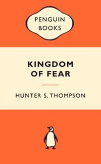 Kingdom Of Fear : Popular Penguins : Popular Penguins - Hunter S. Thompson