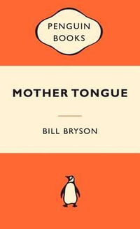 Mother Tongue : Popular Penguins : Popular Penguins - Bill Bryson