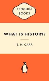 What Is History? : Popular Penguins : Popular Penguins - E. H. Carr