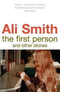 The First Person and Other Stories - Ali Smith