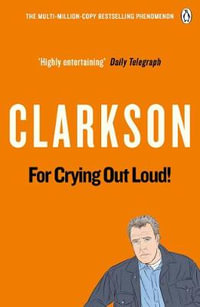 For Crying Out Loud : The World According to Clarkson Volume 3 - Jeremy Clarkson