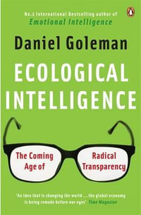 Ecological Intelligence : The Coming Age of Radical Transparency - Daniel Goleman