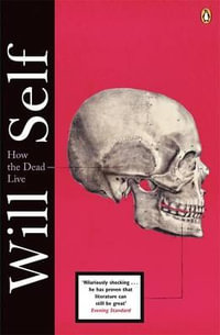 How the Dead Live - Will Self