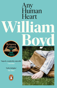 Any Human Heart : Penguin Essentials - William Boyd