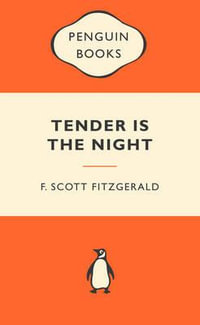 Tender Is The Night : Popular Penguins : Penguin Essentials - F. Scott Fitzgerald