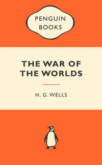 The War Of The Worlds : Popular Penguins : Popular Penguins - H. G. Wells