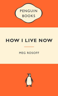 How I Live Now : Popular Penguins : Popular Penguins - Meg Rosoff