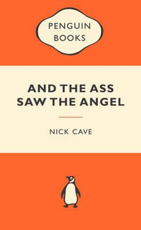 And The Ass Saw The Angel : Popular Penguins : Popular Penguins - Nick Cave