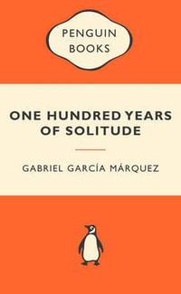 One Hundred Years Of Solitude : Popular Penguins : Popular Penguins Ser. - Gabriel Garcia Márquez