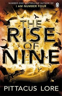 The Rise of Nine : I Am Number Four Series : Book 3 - Pittacus Lore