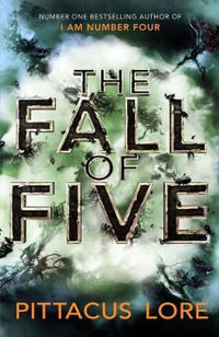 The Fall of Five : I Am Number Four Series : Book 4 - Pittacus Lore