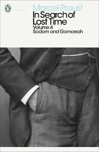 In Search of Lost Time 4 : Sodom & Gomorrah : Sodom & Gomorrah - Marcel Proust