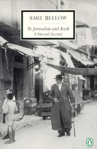 To Jerusalem and Back : A Personal Account - Saul Bellow