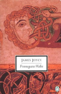 Finnegans Wake : Penguin Twentieth-Century Classics - James Joyce