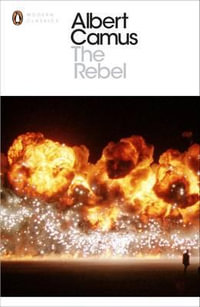 The Rebel : An Essay on Man in Revolt - Albert Camus