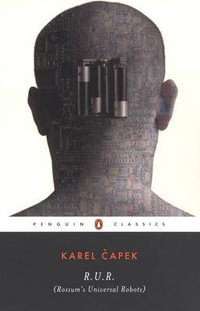 R.U.R. (Rossum's Universal Robots) : Penguin Classics - Karel Capek