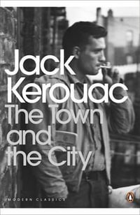 The Town and the City : Penguin Classics - Jack Kerouac