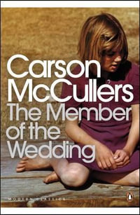 The Member of the Wedding : Penguin Modern Classics - Carson McCullers