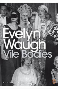 Vile Bodies : Penguin Modern Classics - Evelyn Waugh