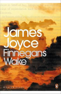 Finnegans Wake : Penguin Modern Classics - James Joyce